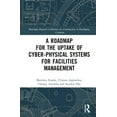thumbnail image 1 of Routledge Research Collections for Const A Roadmap for the Uptake of Cyber-Physical Systems for Facilities Management, (Hardcover), 1 of 1