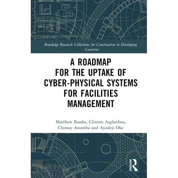 Routledge Research Collections for Const A Roadmap for the Uptake of Cyber-Physical Systems for Facilities Management, (Hardcover)