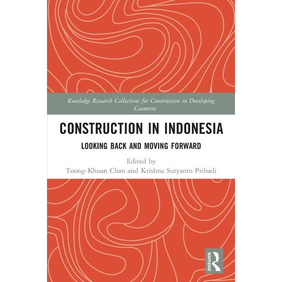 Routledge Research Collections for Const Construction in Indonesia: Looking Back and Moving Forward, (Paperback)