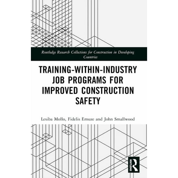 Routledge Research Collections for Const Training-Within-Industry Job Programs for Improved Construction Safety, (Paperback)