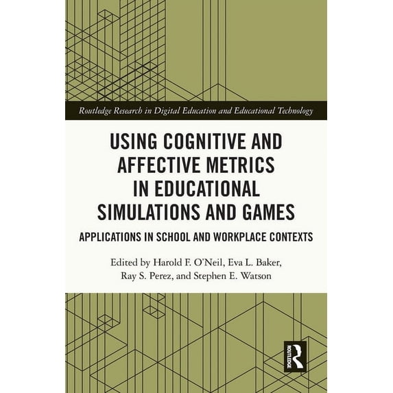 Routledge Research in Digital Education Using Cognitive and Affective Metrics in Educational Simulations and Games: Applications in School and Workplace Context, (Paperback)