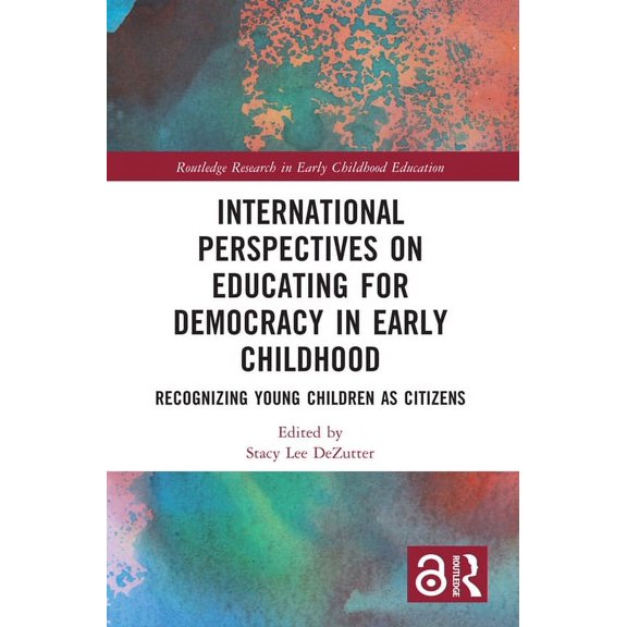 Routledge Research in Early Childhood Ed International Perspectives on Educating for Democracy in Early Childhood: Recognizing Young Children as Citizens, (Paperback)
