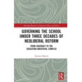 thumbnail image 1 of Routledge Research in Education Policy a Governing the School Under Three Decades of Neoliberal Reform: From Educracy to the Education-Industrial Complex, (Hardcover), 1 of 1