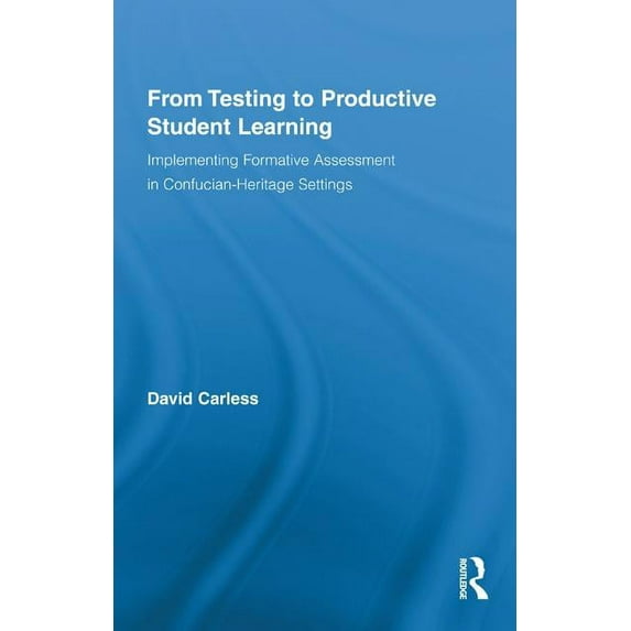 Routledge Research in Education From Testing to Productive Student Learning: Implementing Formative Assessment in Confucian-Heritage Settings, Book 52, (Hardcover)