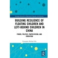 thumbnail image 1 of Routledge Research in Educational Equali Building Resilience of Floating Children and Left-Behind Children in China: Power, Politics, Participation, and Educatio, (Hardcover), 1 of 1