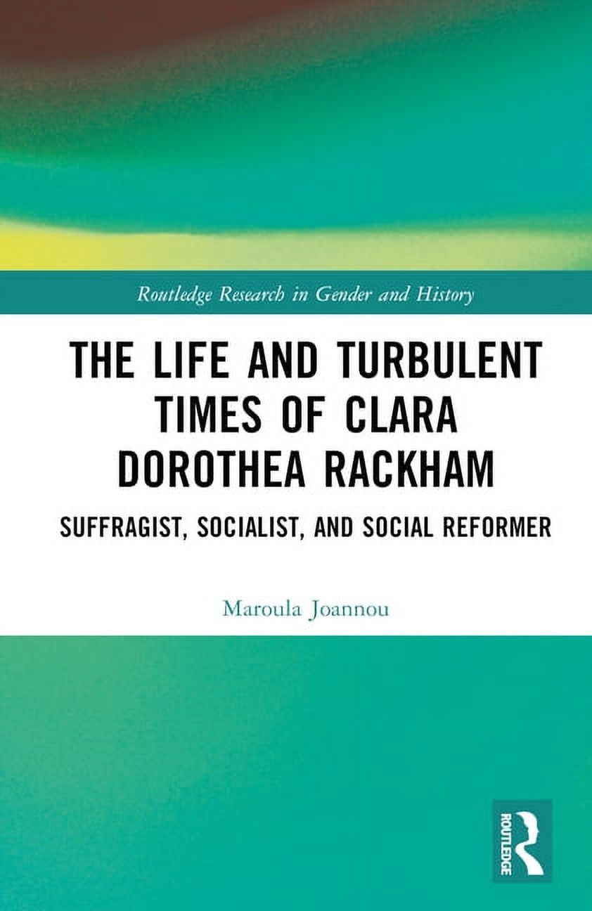 Routledge Research in Gender and History The Life and Turbulent Times ...
