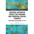thumbnail image 1 of Routledge Research in Higher Education Creating Supportive Spaces for Pregnant and Parenting College Students: Contemporary Understandings of Title IX, (Hardcover), 1 of 1