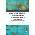 thumbnail image 1 of Routledge Research in Intellectual Prope Intellectual Property Branding in the Developing World: A New Approach to Non-Technological Innovations, (Hardcover), 1 of 1