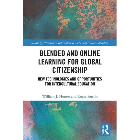 Routledge Research in International and Blended and Online Learning for Global Citizenship: New Technologies and Opportunities for Intercultural Education, (Paperback)