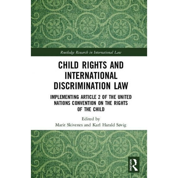 Routledge Research in International Law Child Rights and International Discrimination Law: Implementing Article 2 of the United Nations Convention on the Rights, (Hardcover)