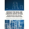 thumbnail image 1 of Routledge Research in Language Education Advocacy for Social and Linguistic Justice in TESOL: Nurturing Inclusivity, Equity, and Social Responsibility in English, (Paperback), 1 of 1