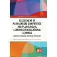 thumbnail image 1 of Routledge Research in Language Education Assessment of Plurilingual Competence and Plurilingual Learners in Educational Settings: Educative Issues and Empirical , (Paperback), 1 of 1