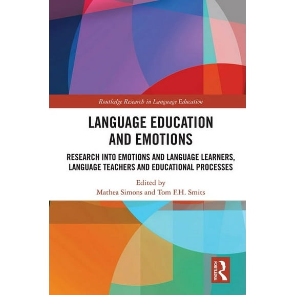Routledge Research in Language Education Language Education and Emotions: Research Into Emotions and Language Learners, Language Teachers and Educational Process, (Hardcover)