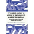 thumbnail image 1 of Routledge Research in Language Education Performed Culture in Action to Teach Chinese as a Foreign Language: Integrating PCA into Curriculum, Pedagogy, and Asses, (Hardcover), 1 of 1