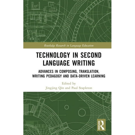 Routledge Research in Language Education Technology in Second Language Writing: Advances in Composing, Translation, Writing Pedagogy and Data-Driven Learning, (Hardcover)