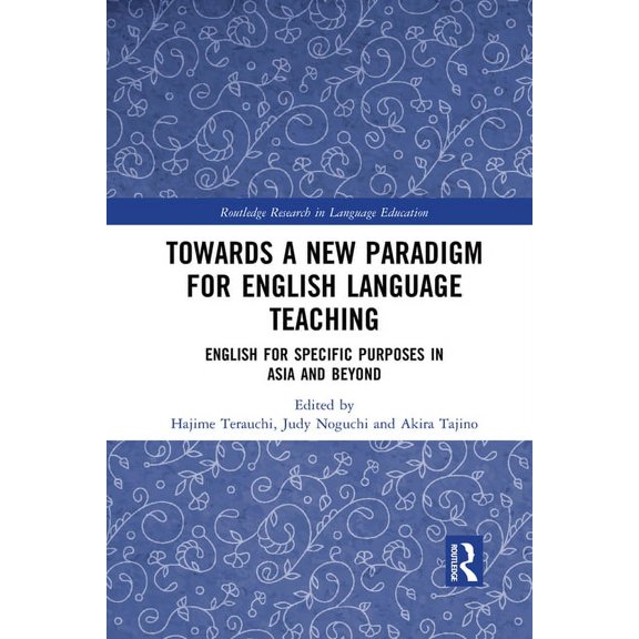 Routledge Research in Language Education: Towards a New Paradigm for English Language Teaching: English for Specific Purposes in Asia and Beyond (Paperback)