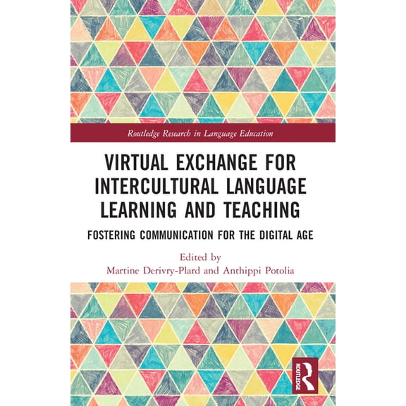 Routledge Research in Language Education Virtual Exchange for Intercultural Language Learning and Teaching: Fostering Communication for the Digital Age, (Paperback)