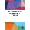 thumbnail image 1 of Routledge Research in Medieval Studies The Social Fabric of Fifteenth-Century Florence: Identities and Change in the World of Second-Hand Dealers, (Paperback), 1 of 1