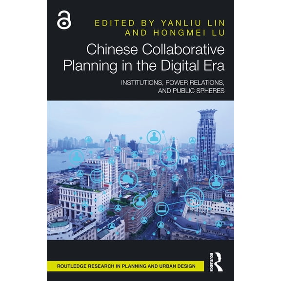 Routledge Research in Planning and Urban Chinese Collaborative Planning in the Digital Era: Institutions, Power Relations, and Public Spheres, (Hardcover)