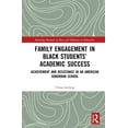 thumbnail image 1 of Routledge Research in Race and Ethnicity Family Engagement in Black Students' Academic Success: Achievement and Resistance in an American Suburban School, (Hardcover), 1 of 1