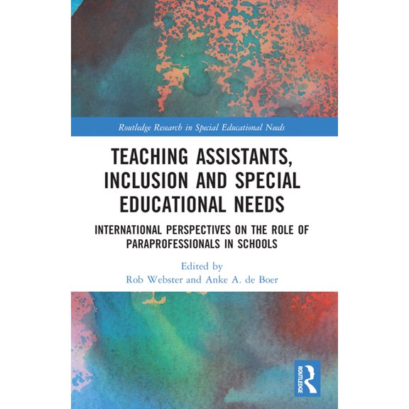 Routledge Research in Special Educationa Teaching Assistants, Inclusion and Special Educational Needs: International Perspectives on the Role of Paraprofessional, (Paperback)