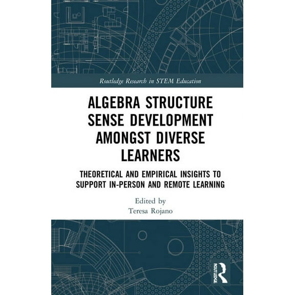 Routledge Research in Stem Education Algebra Structure Sense Development Amongst Diverse Learners: Theoretical and Empirical Insights to Support In-Person an, (Hardcover)