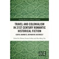 thumbnail image 1 of Routledge Research in Women's Literature Travel and Colonialism in 21st Century Romantic Historical Fiction: Exotic Journeys, Reparative Histories?, (Hardcover), 1 of 1