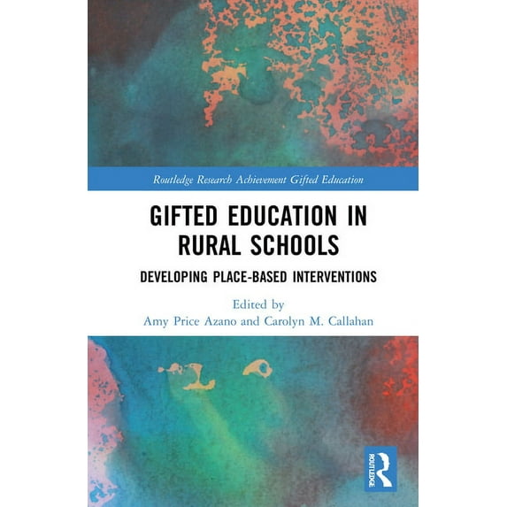 Routledge Research in Achievement and Gi Gifted Education in Rural Schools: Developing Place-Based Interventions, (Hardcover)