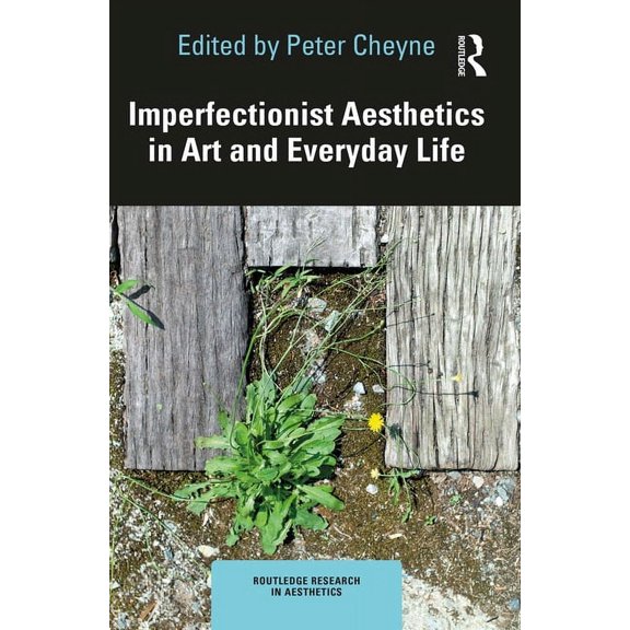 Routledge Research in Aesthetics Imperfectionist Aesthetics in Art and Everyday Life, (Paperback)