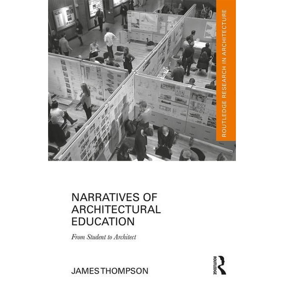 Routledge Research in Architecture Narratives of Architectural Education: From Student to Architect, (Hardcover)