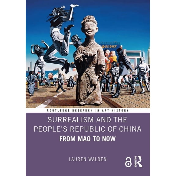 Routledge Research in Art History Surrealism and the People's Republic of China: From Mao to Now, (Hardcover)