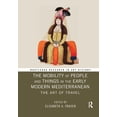 thumbnail image 1 of Routledge Research in Art History The Mobility of People and Things in the Early Modern Mediterranean: The Art of Travel, (Paperback), 1 of 1