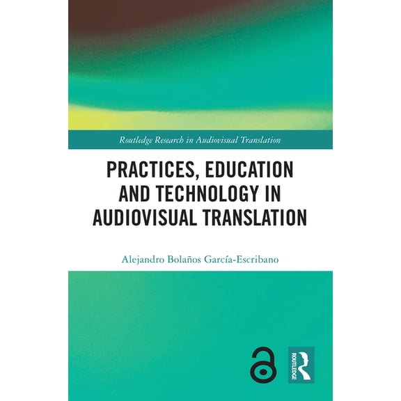 Routledge Research in Audiovisual Transl Practices, Education and Technology in Audiovisual Translation, (Paperback)