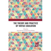 Routledge Research in Character and Virt The Theory and Practice of Virtue Education, Paperback