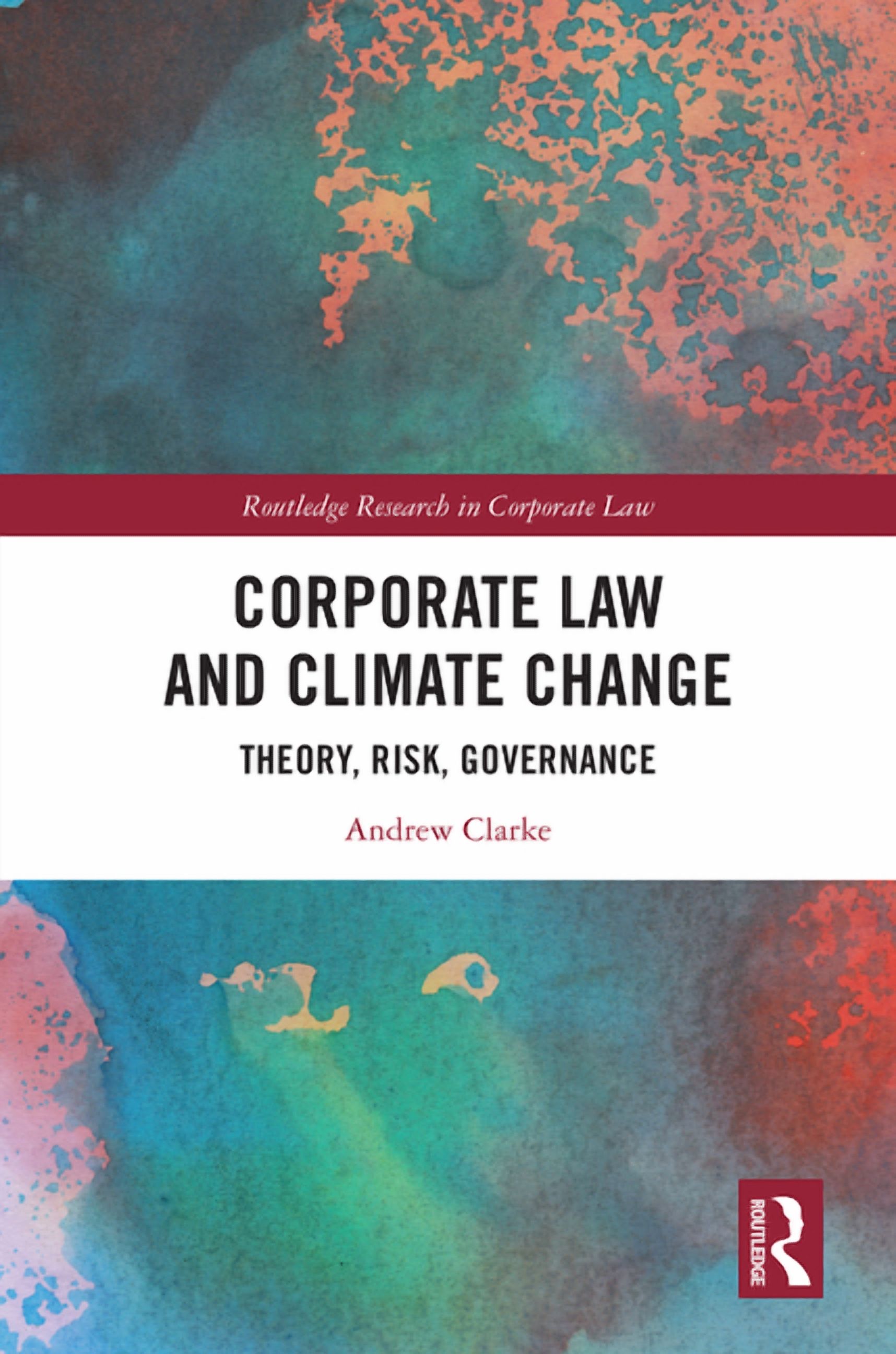 Routledge Research in Corporate Law Corporate Law and Climate Change: Theory, Risk, Governance, (Hardcover)
