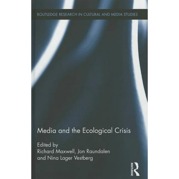 Routledge Research in Cultural and Media Media and the Ecological Crisis, (Hardcover)