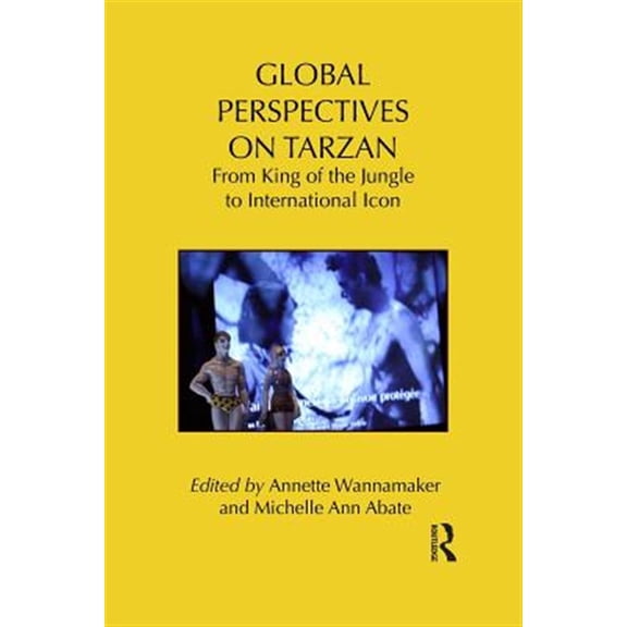 Pre-Owned Routledge Research in Cultural and Media Studies: Global Perspectives on Tarzan: From King of the Jungle to International Icon (Paperback)