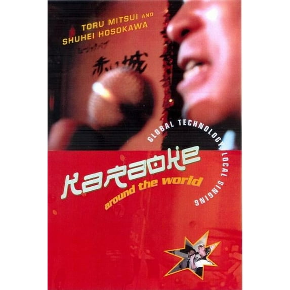 Routledge Research in Cultural and Media Karaoke Around the World: Global Technology, Local Singing, (Paperback)