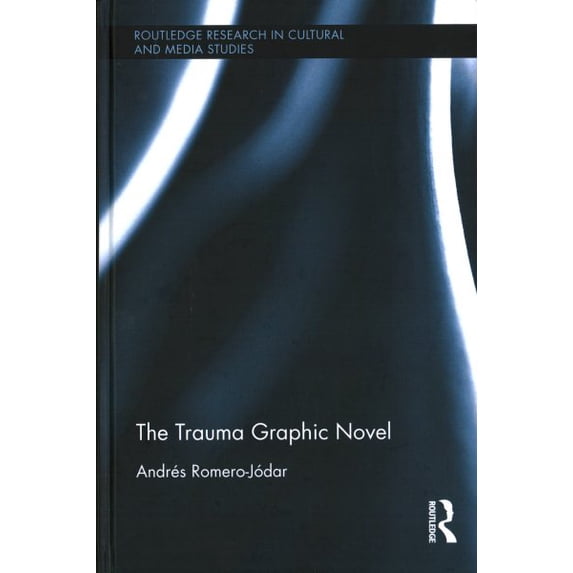 Routledge Research in Cultural and Media Studies: The Trauma Graphic Novel (Hardcover)