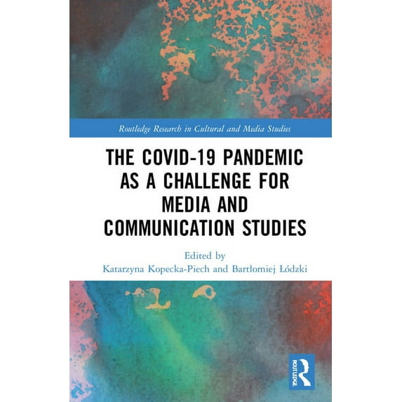 Routledge Research in Cultural and Media The Covid-19 Pandemic as a Challenge for Media and Communication Studies, (Hardcover)