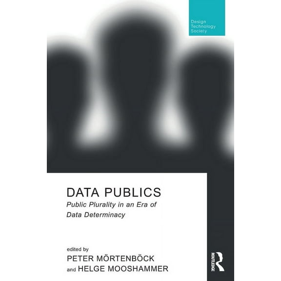 Routledge Research in Design, Technology Data Publics: Public Plurality in an Era of Data Determinacy, (Paperback)