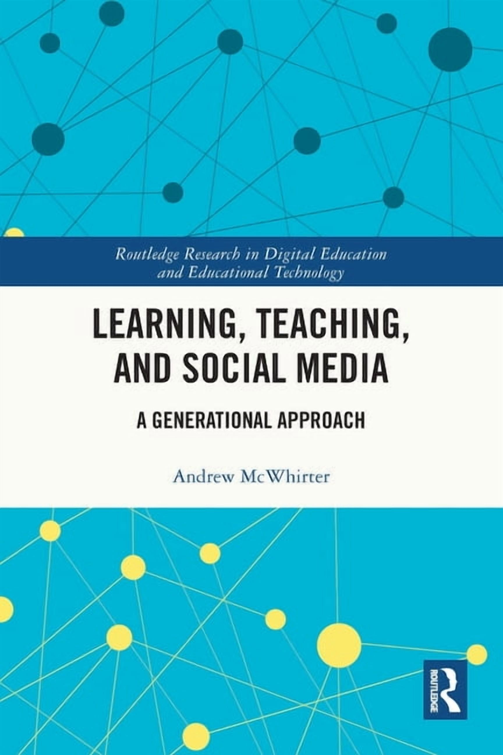 Routledge Research in Digital Education Learning, Teaching, and Social Media: A Generational Approach, (Paperback)