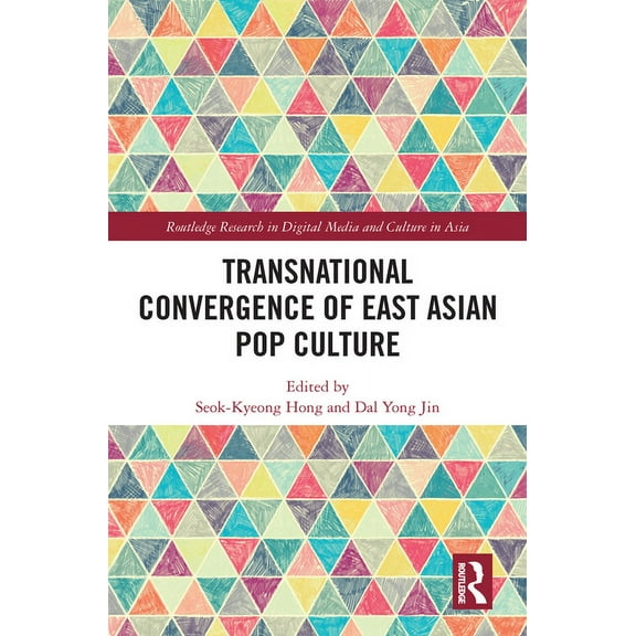 Routledge Research in Digital Media and Transnational Convergence of East Asian Pop Culture, (Paperback)