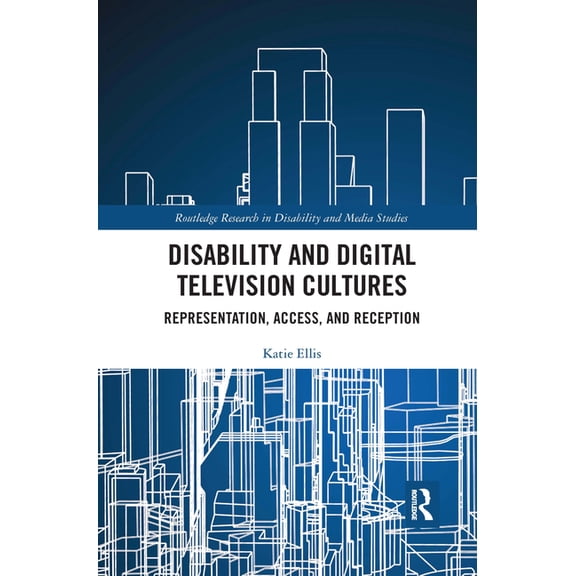 Routledge Research in Disability and Med Disability and Digital Television Cultures: Representation, Access, and Reception, (Paperback)