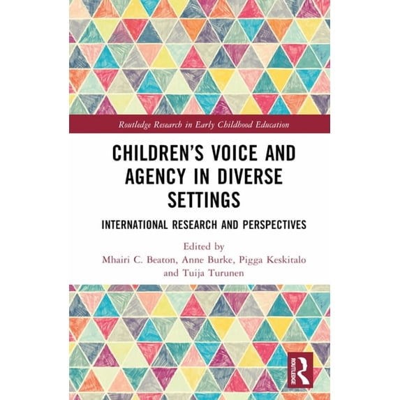 Routledge Research in Early Childhood Ed Children's Voice and Agency in Diverse Settings: International Research and Perspectives, (Hardcover)