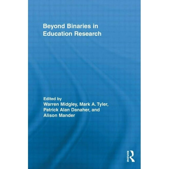 Routledge Research in Education Beyond Binaries in Education Research, (Paperback)