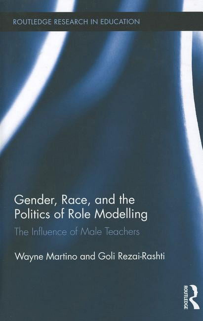 Routledge Research in Education Gender, Race, and the Politics of Role ...