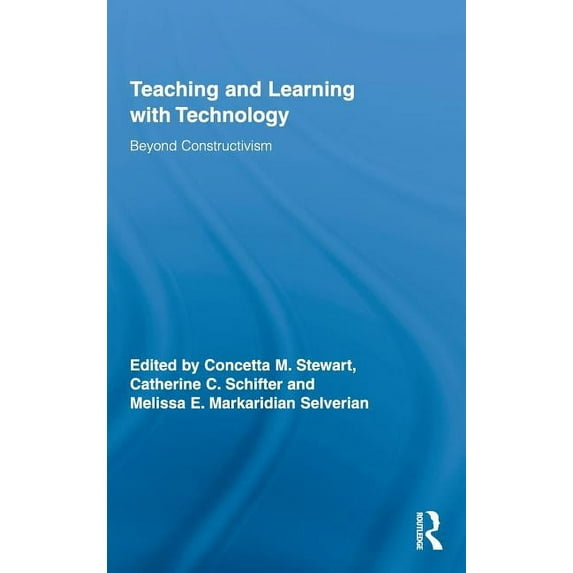 Routledge Research in Education Teaching and Learning with Technology: Beyond Constructivism, Book 37, (Hardcover)