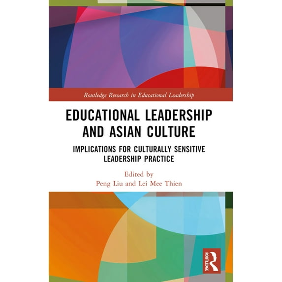Routledge Research in Educational Leader Educational Leadership and Asian Culture: Culturally Sensitive Leadership Practice, (Paperback)
