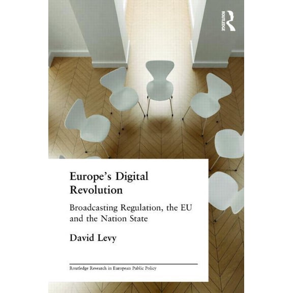 Routledge Research in European Public Po Europe's Digital Revolution: Broadcasting Regulation, the EU and the Nation State, (Paperback)